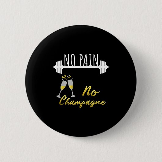 No Pain No Champagne Gym Motivation For Women Button (Vorderseite)