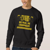 No Pain No Champagne Workout Humor Gym Drinking Sweatshirt (Vorderseite)