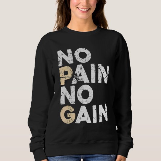 No Pain No Gain Men Women Bodybuilding Workout Fit Sweatshirt (Vorderseite)