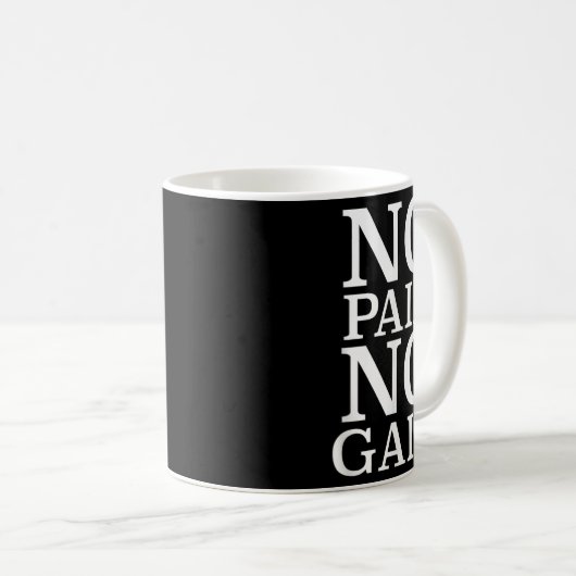 No Pain No Gain Motivation  Kaffeetasse (VorderseiteRechts)