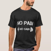 No Pain No Gain Workout Motivation  T-Shirt (Vorderseite)