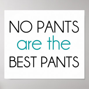 No Pants Are The Best Pants Poster