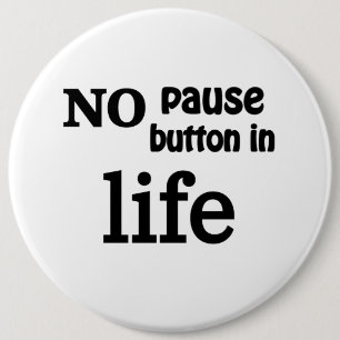 "No Pause Button in Life" Wert der Lebensbewusst