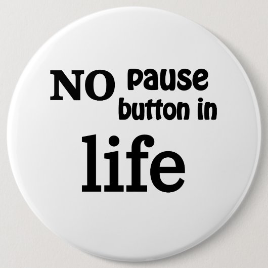 "No Pause Button in Life" Wert der Lebensbewusst (Vorderseite)