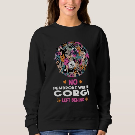 No Pembroke Welsh Corgi Left Behind Dog Lover Sayi Sweatshirt (Vorderseite)