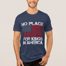 No Place For Kings In America - Defending Freedom