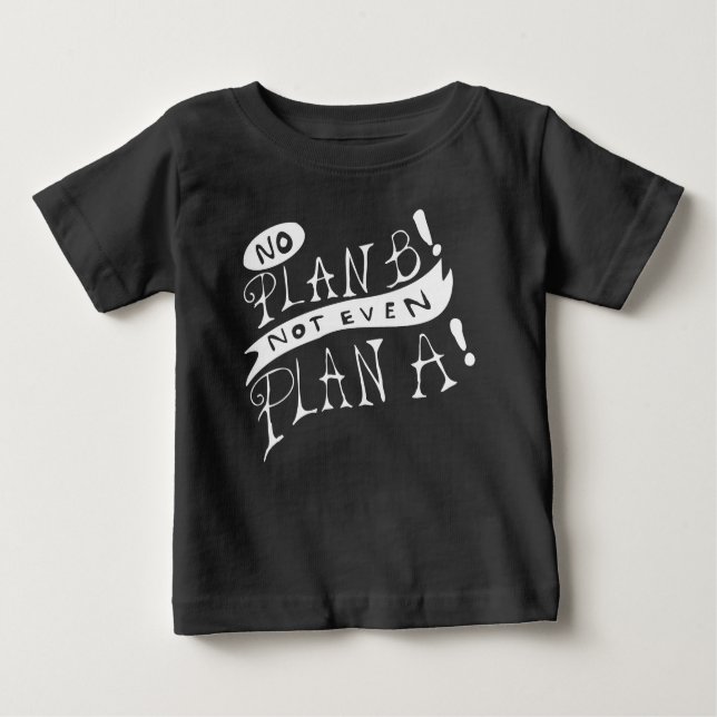 No Plan B Not Even Plan A Baby T-shirt (Vorderseite)