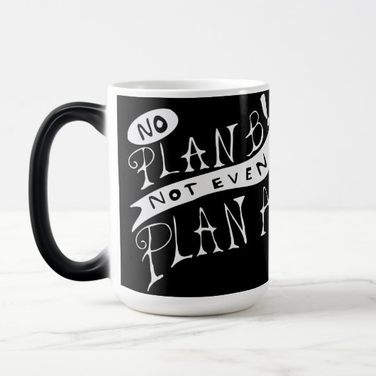 No Plan B Not Even Plan A Verwandlungstasse (Links)