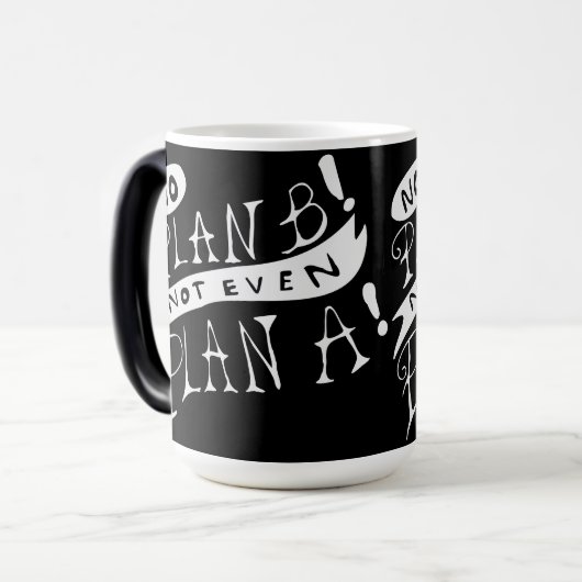 No Plan B Not Even Plan A Verwandlungstasse (Vorderseite Links)