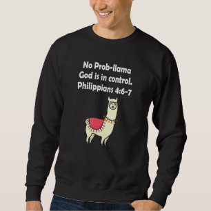 No Prob Llama God Is Kontrolle Philippians 46 7 Ap Sweatshirt