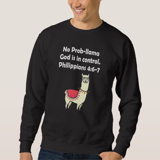 No Prob Llama God Is Kontrolle Philippians 46 7 Ap Sweatshirt (Vorderseite)