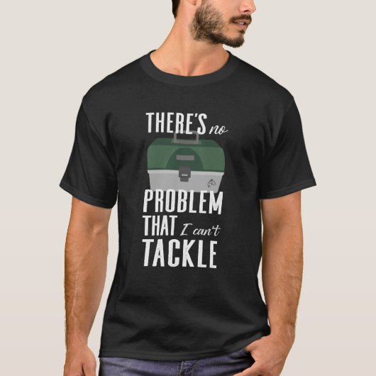 No Problem I Can't Tackle Fishing Lure Bait Fish T T-Shirt (Vorderseite)
