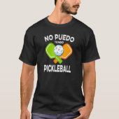 No Puedo Tengo Pickleball T-Shirt (Vorderseite)