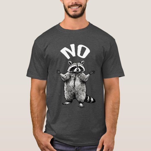 No Raccoon Funny T-Shirt (Vorderseite)