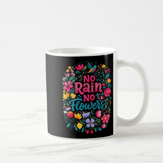 No Rain No Flowers Motivational Saying Wildflowers Kaffeetasse (Rechts)