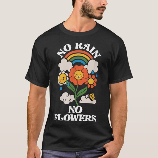 No Rain No Flowers _ Rainbow Nature _ Motivation  T-Shirt (Vorderseite)