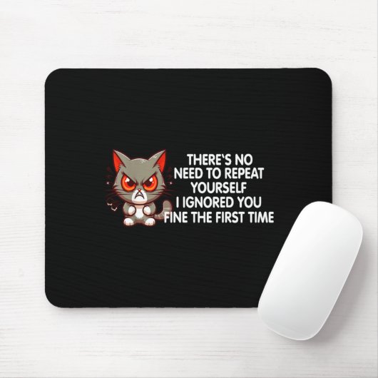 No Repeat Yourself I Ignored You Funny Cat Saying Mousepad (Mit Mouse)