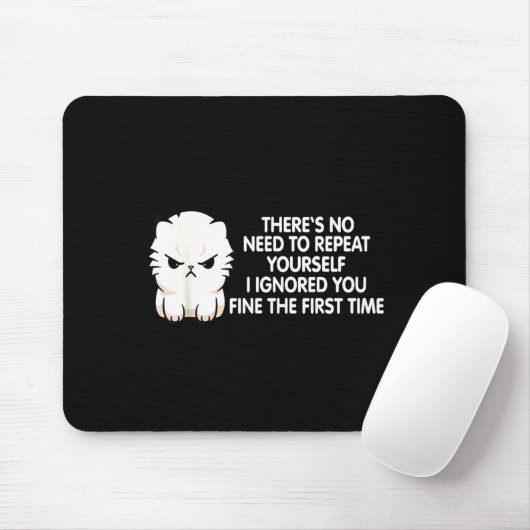 No Repeat Yourself I Ignored You Funny Cat Saying Mousepad (Mit Mouse)
