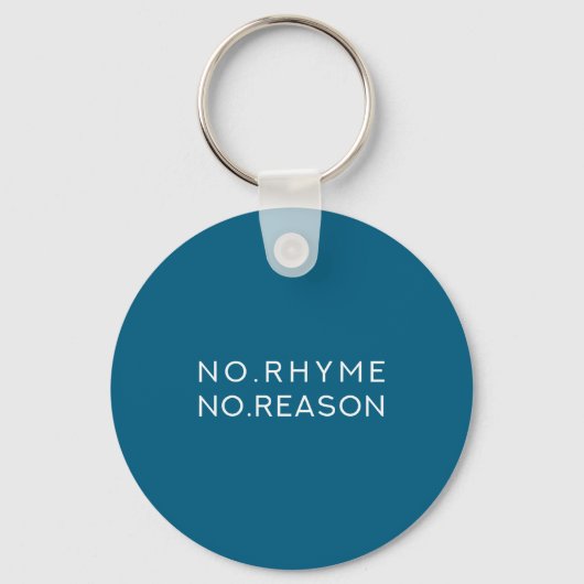 No Rhyme No Reason - Funny Cool Nonsense Joke Quot Schlüsselanhänger (Vorderseite)