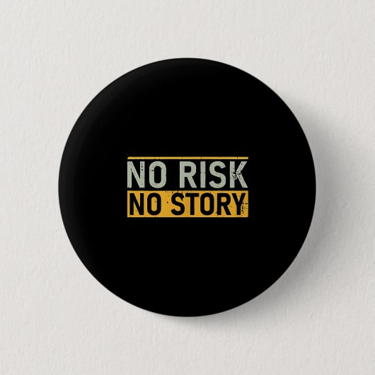 No Risk No Story. Motivation Quotes Clothing Button (Vorderseite)