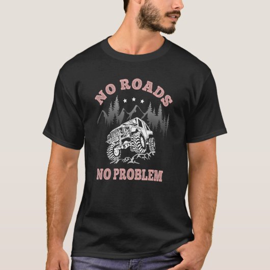 No Roads No Problem 4x4 Four Wheeler T-Shirt (Vorderseite)