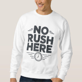 No Rush Here Minimal T-Shirt | Relaxed Aesthetic  Sweatshirt