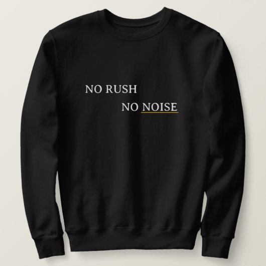 No Rush No Noise – Minimal Calm Typography Design Sweatshirt (Design vorne)