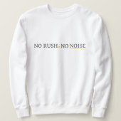 No Rush No Noise – Minimal Calm Typography Design Sweatshirt (Design vorne)