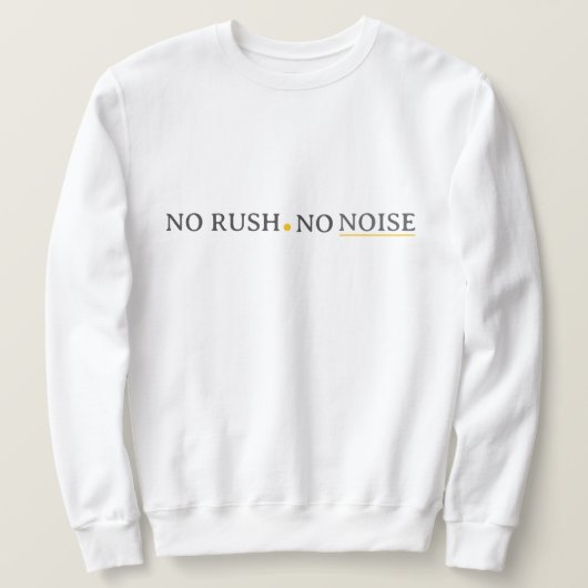 No Rush No Noise – Minimal Calm Typography Design Sweatshirt (Design vorne)