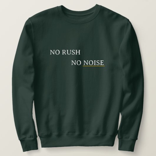 No Rush No Noise – Minimal Calm Typography Design Sweatshirt (Design vorne)