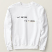 No Rush No Noise – Minimal Calm Typography Design Sweatshirt (Design vorne)