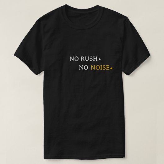 No Rush No Noise – Minimal Calm Typography Design T-Shirt (Design vorne)