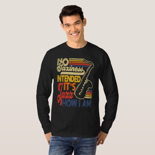 No Saxiness Intended Jazz How I Am Saxophone Saxop T-Shirt (Vorne ganz)