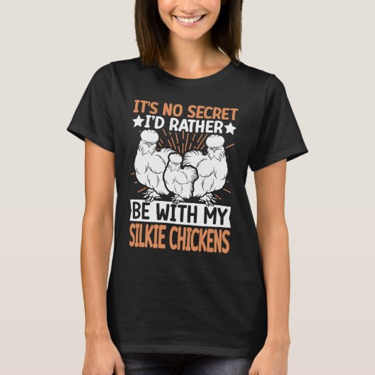 No Scecret with Silky Chicken Bird Breeder Silkie T-Shirt (Vorderseite)