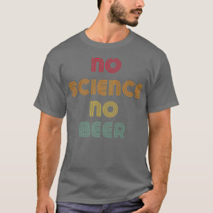 No Science No Beer Funny Science T-Shirt Vintag Pr