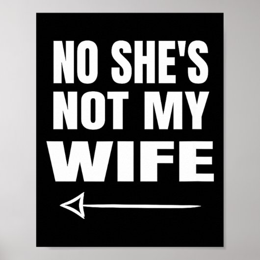 No She's Not My Wife Identity Not With Him  Poster (Vorne)