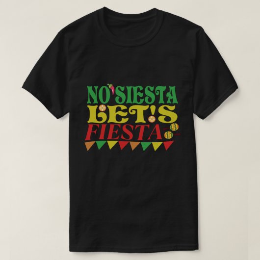 No Siesta Let's Fiesta Cinco de Mayo T-Shirt (Design vorne)