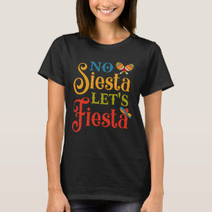No Siesta Let's Fiesta Funny Cinco De Mayo T-Shirt