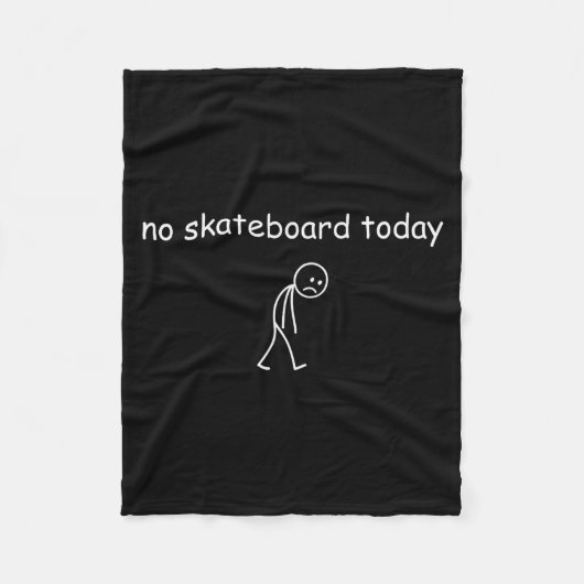 No Skateboarding Today, Sad Skater For Skateboardi Fleecedecke (Vorderseite)