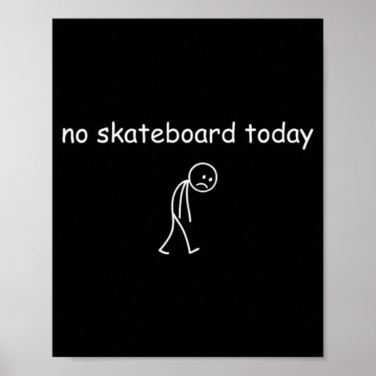 No Skateboarding Today, Sad Skater For Skateboardi Poster (Vorne)