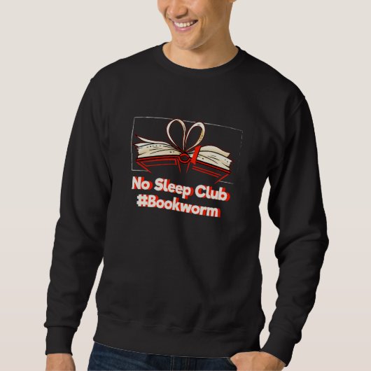 No Sleep Club Bookworm Humor Book Reading Sweatshirt (Vorderseite)