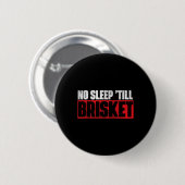 No Sleep Till Brisket - Pitmaster Grillen Lover Sm Button (Vorne & Hinten)