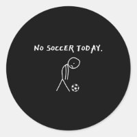 No Soccer Today Football Lovers Funny Soccer Playe