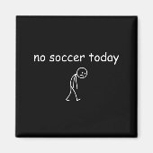 No Soccer Today, Funny Sad Player Design For Socce Magnet (Vorne)