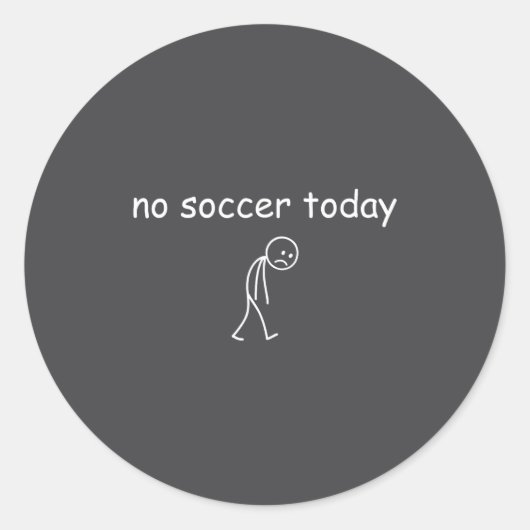 No Soccer Today, Funny Sad Player Design For Socce Runder Aufkleber (Vorderseite)