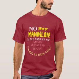 No soy mandilon ,lo que pases que quiero mucho a a T-Shirt