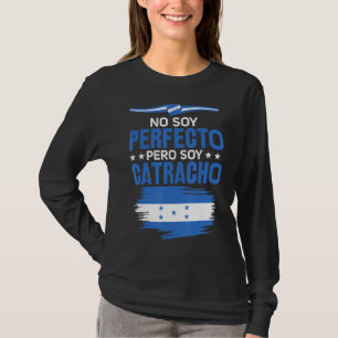 No Soy Perfecto Pero Soy Catracho Honduras Flag Ma T-Shirt