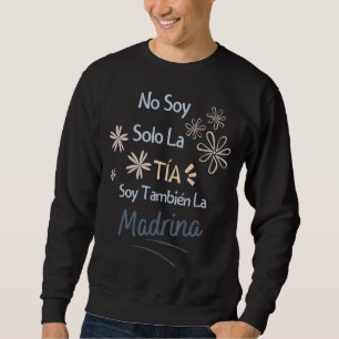 No Soy Solo La Tia Soy Tambien La Madrina Playera Sweatshirt