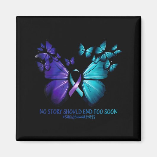 No Story Should End Too Soon Suicide Awareness But Magnet (Vorne)