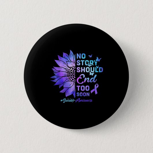 No Story Should End Too Soon Suicide Awareness  Button (Vorderseite)